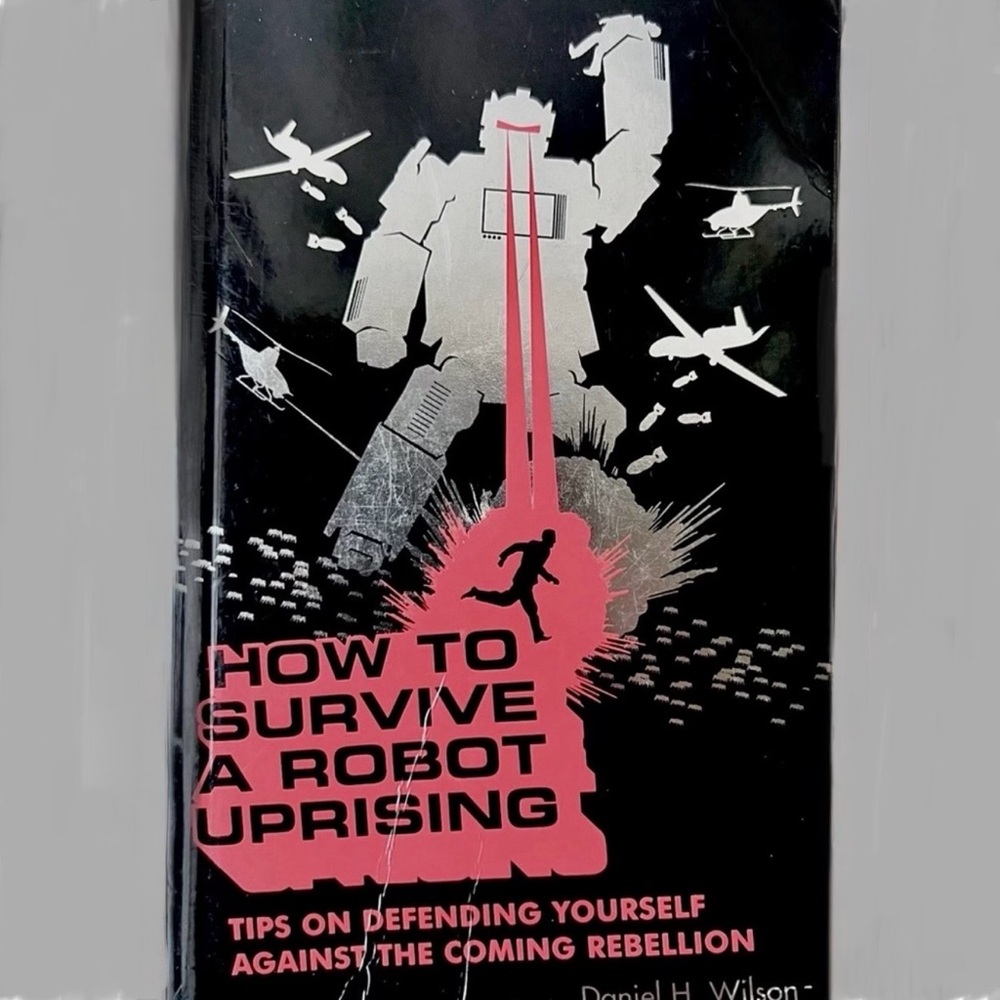 How To Survive A Robot Uprising (Humor), Paperback by Daniel H. Wilson